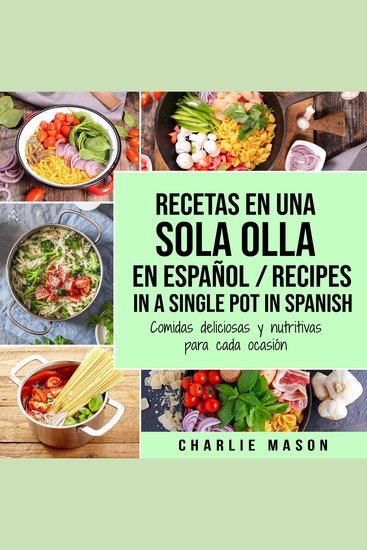 Recetas en Una Sola Olla En Español Recipes in a single pot in Spanish: Comidas deliciosas y nutritivas para cada ocasión - cover