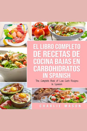 El Libro Completo De Recetas De Cocina Bajas En Carbohidratos In Spanish The Complete Book of Low Carb Recipes In Spanish - cover