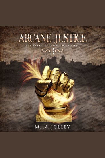 Arcane Justice - Book Three of the Kansas City Warlock Weekly - cover