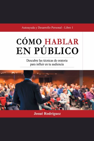 Cómo Hablar en Público - Descubre las Técnicas de Oratoria para Influir en tu Audiencia - cover