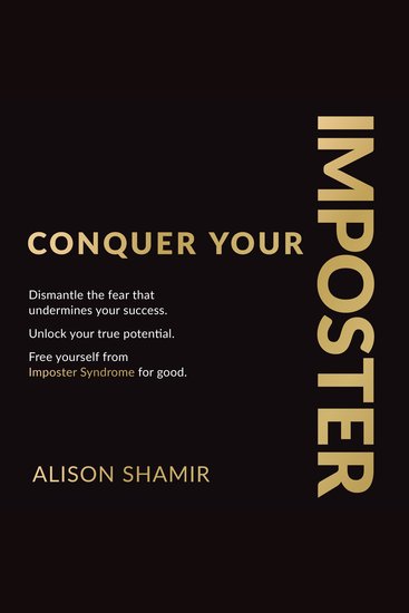 Conquer Your Imposter - Dismantle the fear that undermines your success Unlock your true potential Free yourself from Imposter Syndrome for good - cover