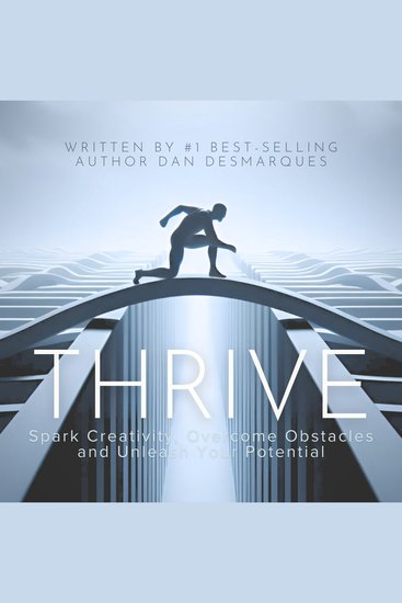 Thrive - Spark Creativity Overcome Obstacles and Unleash Your Potential - cover