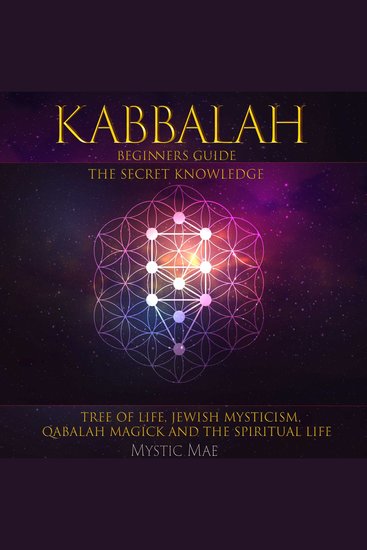 Kabbalah The Beginners Guide The Secret Knowledge Tree of Life Jewish Mysticism Qabalah Magick And The Spiritual Life - cover