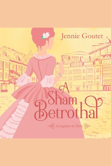 A Sham Betrothal - a Georgian era romance novella set in Paris - cover