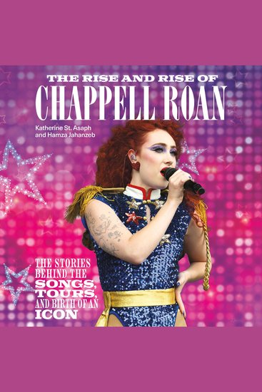 The Rise and Rise of Chappell Roan - The Stories Behind the Songs Tours and Birth of an Icon - cover