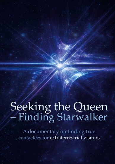 Seeking the Queen Finding Starwalker - A documentary on finding true contactees for extraterrestrial visitors - cover