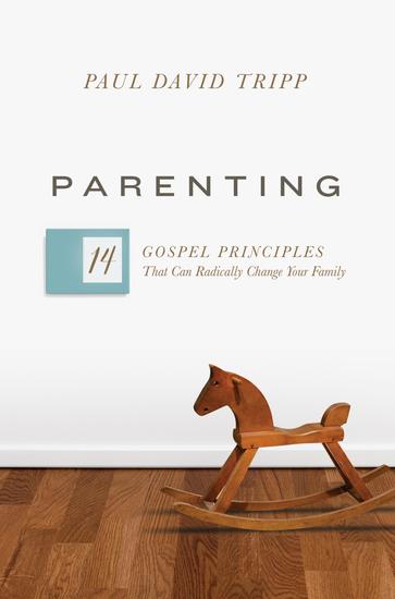 Parenting (with Study Questions) - 14 Gospel Principles That Can Radically Change Your Family - cover