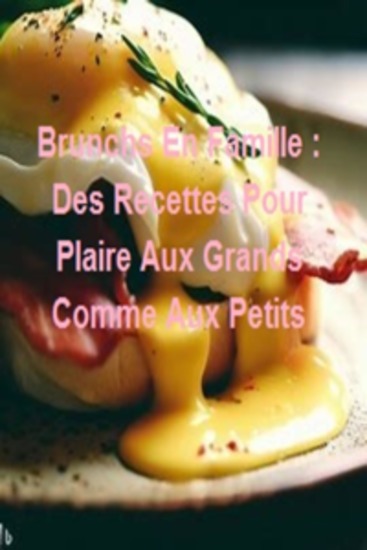 Brunchs En Famille : Des Recettes Pour Plaire Aux Grands Comme Aux Petits - cover