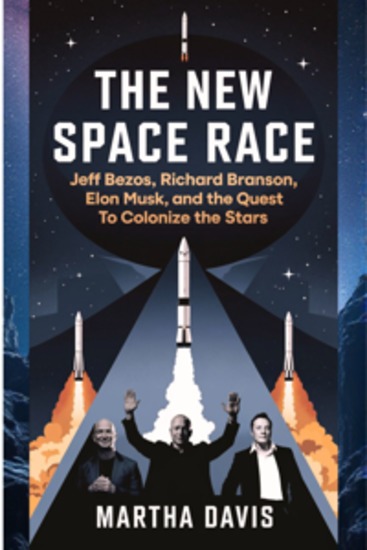 The New Space Race - Jeff Bezos Richard Branson Elon Musk and the Quest to Colonize the Stars - cover