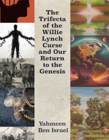 The Trifecta of the Willie Lynch Curse and Our Return to the Genesis - A Letter to the African Male and Female and Leadership Amongst African Men - cover