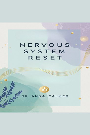 Nervous System Reset - Simple Techniques to Soothe Anxiety Relieve Stress and Reclaim Your Inner Peace - cover