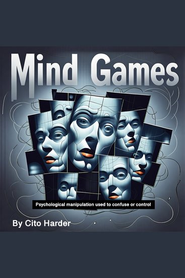 Mind Games - Psychological Manipulation Used to Confuse or Control - cover