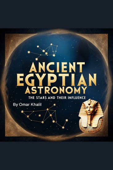 Ancient Egyptian Astronomy - The Stars and Their Influence - cover