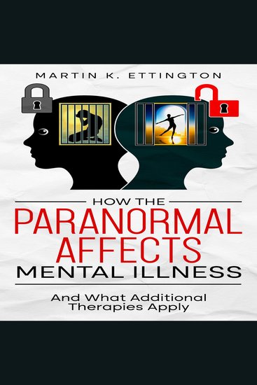 How the Paranormal Affects Mental Illness - And What Additional Therapies Apply - cover