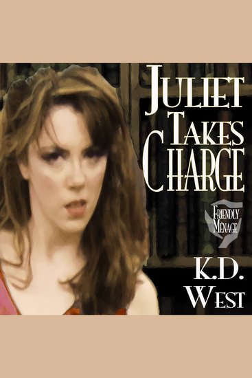 Juliet Takes Charge - An FFM Friendly Ménage Tale - cover