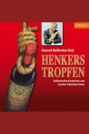 Henkerstropfen - Konrad Beikircher liest - Julius Eichendorff - Kulinarischer Kriminalroman Band 8 (Ungekürzt) - cover