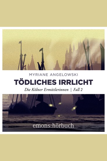 Tödliches Irrlicht - Die Kölner Ermittlerinnen Fall 2 (Ungekürzt) - cover