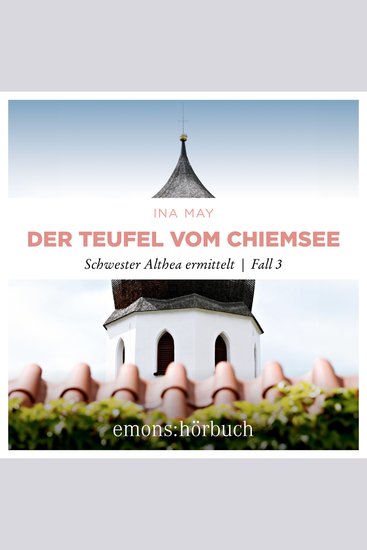 Der Teufel vom Chiemsee - Schwester Althea ermittelt Fall 3 (Ungekürzt) - cover