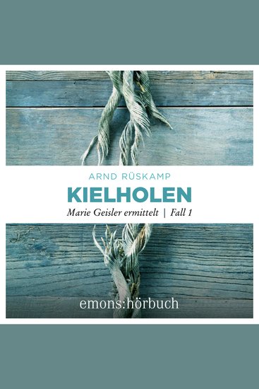 Kielholen - Marie Geisler ermittelt Fall 1 (Ungekürzt) - cover