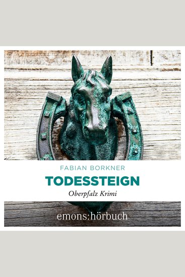 Todessteign - Agathe Viersen und Gerhard Leitner - Oberpfalz Krimi Band 6 (Ungekürzt) - cover