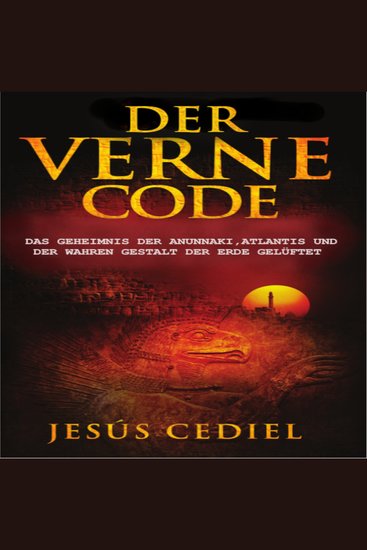 DER VERNE CODE - Das Geheimnis der Anunnaki Atlantis und der wahren Gestalt der Erde gelüftet - cover
