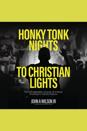 Honky Tonk Nights to Christian Lights - The Unforgettable Journey of a Music Promoter's Transformation - cover