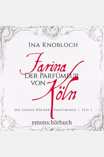 Farina - Der Parfümeur von Köln - Die große Kölner Parfümsaga Teil 1 (Ungekürzt) - cover