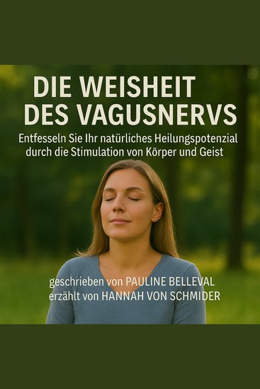 DIE WEISHEIT DES VAGUSNERVS - Entfesseln Sie Ihr natürliches Heilungspotenzial durch die Stimulation von Körper und Geist - cover