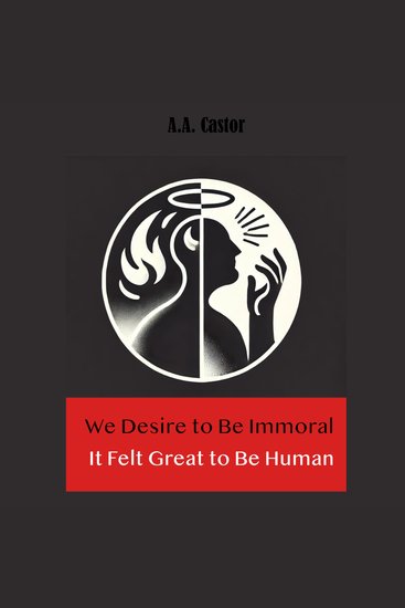 We Desire to Be Immoral: It Felt Great to Be Human - cover