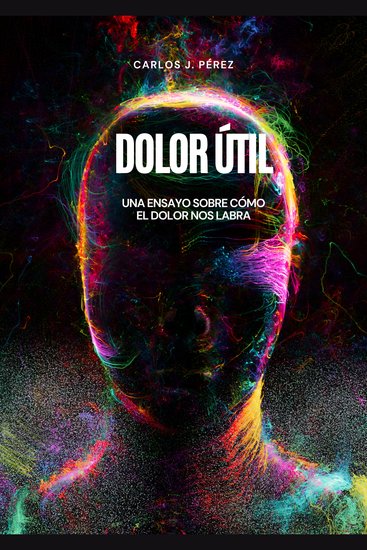 Dolor útil - Un ensayo sobre cómo el dolor nos labra - cover