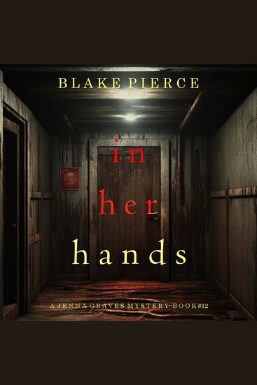 In Her Hands (A Jenna Graves Suspense Thriller—Book 12) - Digitally narrated using a synthesized voice - cover