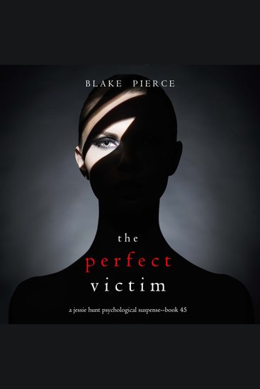 Perfect Victim The (A Jessie Hunt Psychological Suspense Thriller—Book Forty-Five) - cover