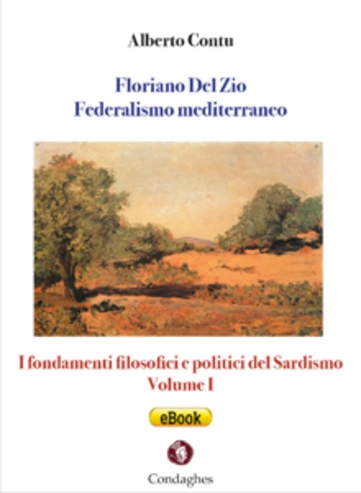 Floriano Del Zio: Federalismo mediterraneo - I fondamenti filosofici e politici del Sardismo: Volume I - cover
