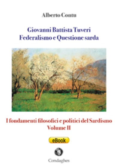 Giovanni Battista Tuveri: Federalismo e Questione sarda - I fondamenti filosofici e politici del Sardismo: Volume II - cover