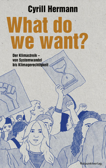What do we want? - Der Klimastreik – von Systemwandel bis Klimagerechtigkeit - cover