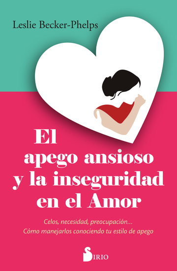 El apego ansioso y la inseguridad en el amor - Celos necesidad preocupación Cómo manejarlos conociendo tu estilo de apego - cover