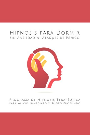 Hipnosis para Dormir sin Ansiedad ni Ataques de Pánico - Programa de Hipnosis Terapéutica para Alivio Inmediato y Sueño Profundo - cover