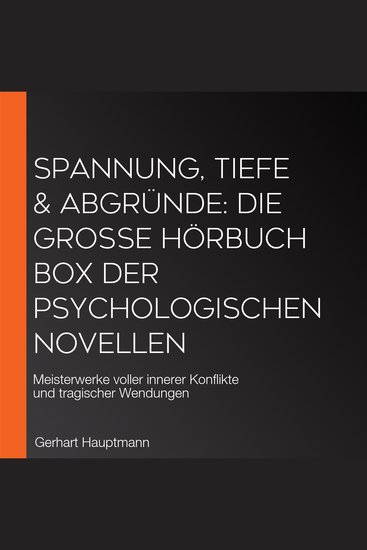 Spannung Tiefe & Abgründe: Die große Hörbuch Box der psychologischen Novellen - Meisterwerke voller innerer Konflikte und tragischer Wendungen - cover