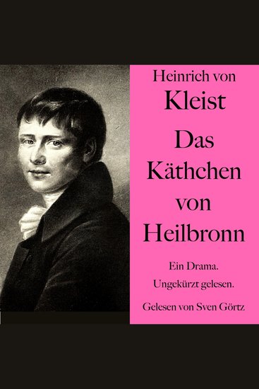 Heinrich von Kleist: Das Käthchen von Heilbronn - Ein Drama Ungekürzt gelesen - cover