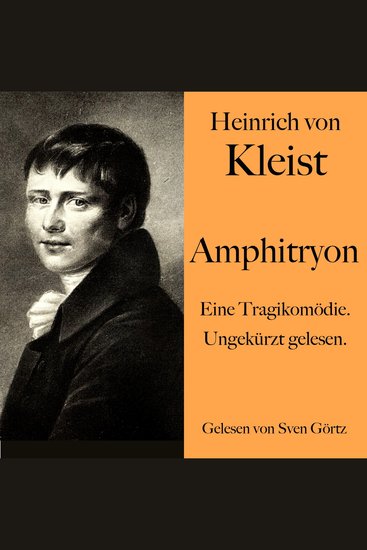 Heinrich von Kleist: Amphitryon - Eine Tragikomödie Ungekürzt gelesen - cover