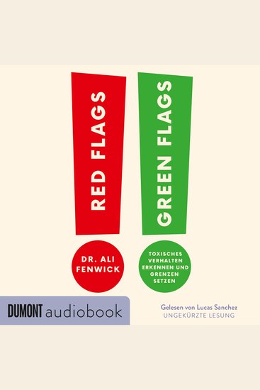 Red Flags Green Flags - Toxisches Verhalten erkennen und Grenzen setzen - cover