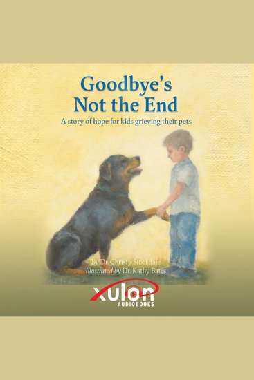 Goodbye's Not the End - A story of hope for kids grieving their pets - cover