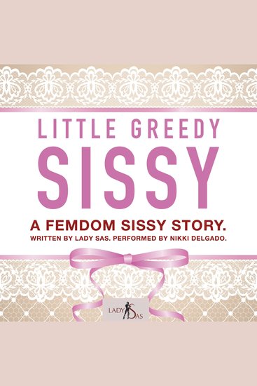 Little Greedy Sissy A Femdom Sissy Story - cover