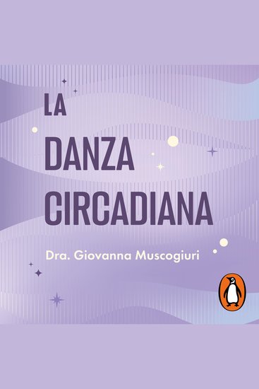 La danza circadiana - Escucha el ritmo de tu cuerpo para recuperar energía dormir bien y volver a estar en forma - cover