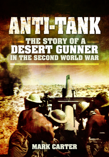 Anti-Tank - The Story of a Desert Gunner in the Second World War - cover