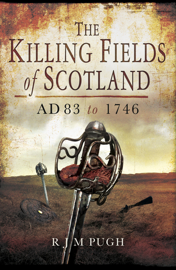 The Killing Fields of Scotland - AD 83 to 1746 - cover