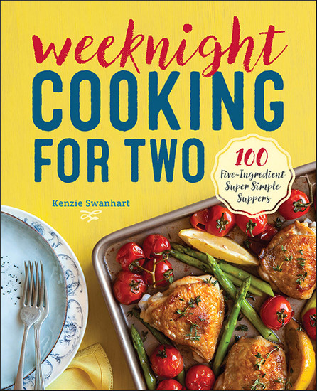 Weeknight Cooking for Two - 100 Five-ingredient Super Simple Suppers - cover