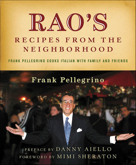 Rao's Recipes from the Neighborhood - Frank Pelligrino Cooks Italian with Family and Friends - cover