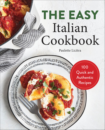 The Easy Italian Cookbook - 100 Quick and Authentic Recipes - cover
