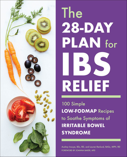The 28-Day Plan for IBS Relief - 100 Simple Low-FODMAP Recipes to Soothe Symptoms of Irritable Bowel Syndrome - cover